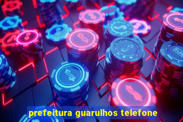 prefeitura guarulhos telefone